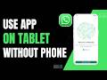 How to Use WhatsApp on Tablet Without Phone !