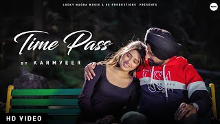 TIME PASS (Official Video) Karmveer Ft Love Gill | Lucky Nagra | Farmer Arts | Punjabi Songs 2020