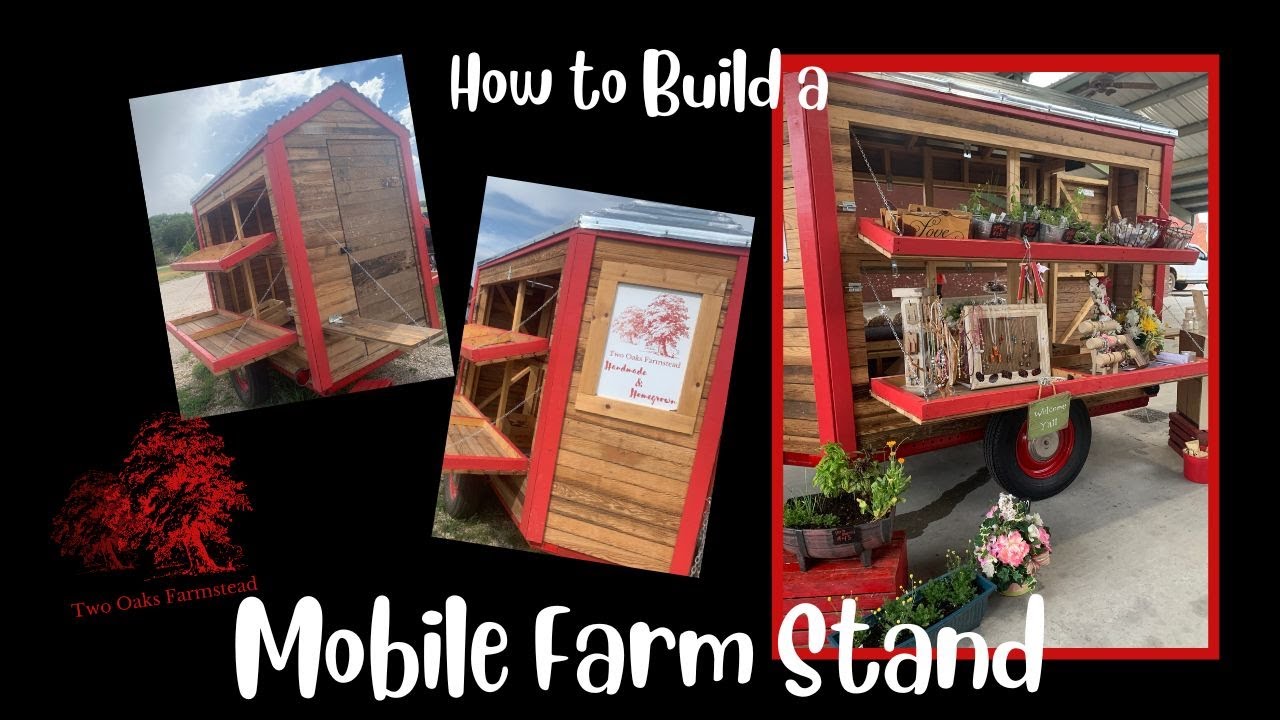 How To Build A Mobile Farm Stand, For Farmer's Market - YouTube