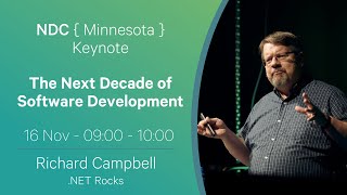 Keynote: The Next Decade of Software Development - Richard Campbell - NDC Minnesota