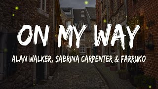 Alan Walker, Sabrina Carpenter & Farruko - On My Way (Lyrics) (Mix)...