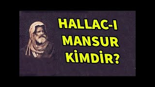 Hallac-ı Mansur kimdir ? neden öldürüldü