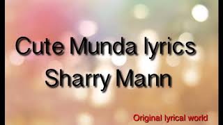 Cute munda- Sharry mann (full lyrical video song)