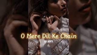 O Mere Dil Ke Chain [slowed+reverb] || SK LOFI