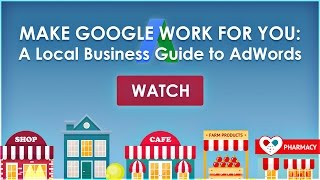 Make Google Work for You A Local Business Guide to AdWords
