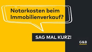 Wer zahlt die Notarkosten beim Immobilienverkauf? | Sag mal kurz!