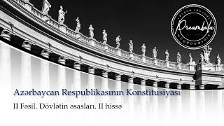 Azərbaycan Respublikasının Konstitusiyası. Dövlətin əsasları. II hissə