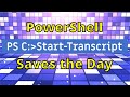 PowerShell Start Transcript Saves the Day