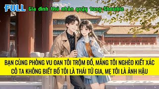 FULL | ĐẠI TIỂU THƯ QUYỀN LỰC VẢ MẶT BẠN CÙNG PHÒNG MẮC BỆNH ẢO TƯỞNG | TRUYỆN AUDIO