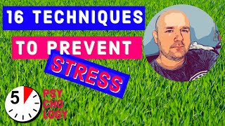 16 TECHNIQUES TO PREVENT STRESS