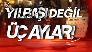 Yılbaşı değil Mübarek 3 Aylar