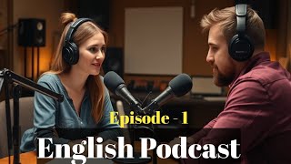 Learn English With Podcast - Episode 1 | English Listening Practice