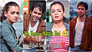 Wo Humse Khafa Hai 🥺💔 (Female) | Status 📲Full Screen 💫 |💞Udit N. & Shreya G.💞|❣️Emraan H. & Dia M.❣️