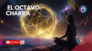 Conoces El Octavo Chakra? | El Ka: Conexión Cósmica y Activación del Campo Cuántico