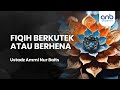 Fiqih Berkutek atau Berhena | Ustadz Ammi Nur Baits