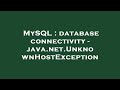 MySQL : database connectivity - java.net.UnknownHostException