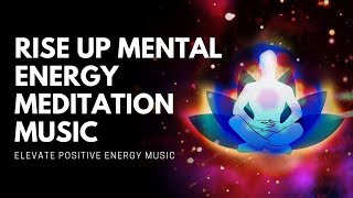 Rise Up Mental Energy Meditation Music | Elevate Positive Energy Music | 432 Hz Isochronic Tones