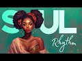 Relaxing Soul Music - The Greatest Soul Music Compilation Ever | Soul Rhythm