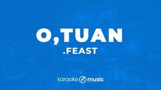 O,Tuan - .Feast  (KARAOKE VERSION)