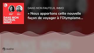 « Nous apportons cette nouvelle façon de voyager à l’Olympisme » Emmanuel Marill, Directeur Europ...