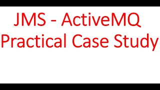 Java Message Queue - ActiveMQ Practical Case Study