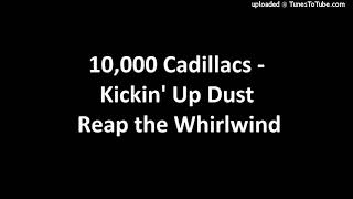 10,000 Cadillacs - Kickin' Up Dust