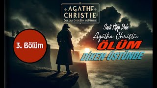 Agatha Christie Ölüm Diken Üstünde - Bir Cinayet ve Bir Aşk Hikayesi 3.Bölüm (Sesli Kitap) imrak