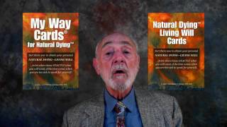 Making Hard End of Life Decisions for Your Loved One. Can ALL Agree by Sorting Natural Dying Cards?