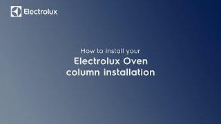 How to install your ELECTROLUX Oven column installation.