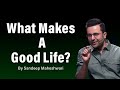 What Makes A Good Life? By Sandeep Maheshwari | Hindi