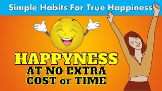15 habits to achieve true happiness without any additional time or money