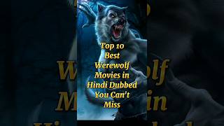 Top 10 Best Werewolf Movies in Hindi Dubbed You Don't Miss