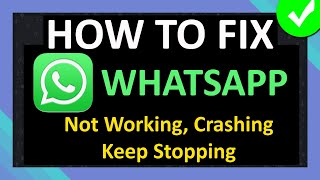 How To Fix WhatsApp Not Working, Crashing, Keep Stopping or Not Loading (2024 Guide)