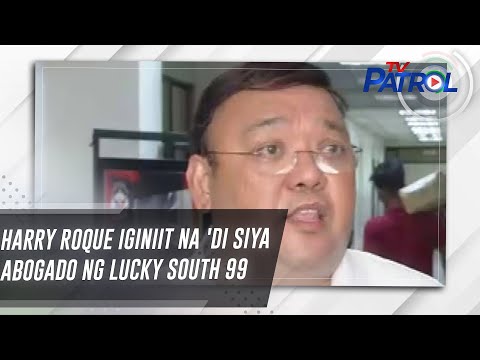 Harry Roque iginiit na 'di siya abogado ng Lucky South 99 TV Patrol