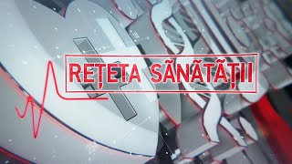 Rețeta Sănătății 10 martie 2023 partea 1