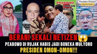 BERANI SEKALI NETIZEN😱‼️PRABOWO DI RUJAK HABIS JADI BONEKA MULYONO‼️PRESIDEN OMON OMON❓