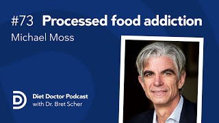 Processed food addiction with Michael Moss — Diet Doctor Podcast