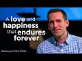 A Love and Happiness That Endures Forever // Time of Grace // Mike Novotny