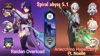 C0 Raiden Overload | C0 Arlecchino Hypercarry ft. Noelle | Spiral Abyss 5.1 | Genshin Impact |