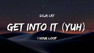 Doja Cat - Get Into It (1 Hour Loop) [TIKTOK Song]