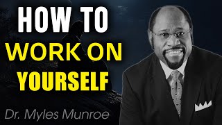 Transform Your Life: Dr. Myles Munroe's Powerful Speech on How to Work on Yourself