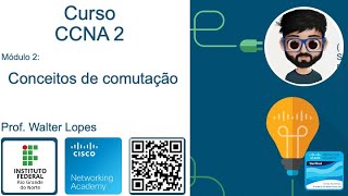 CCNA 2: Módulo 2 - Conceitos de Comutação