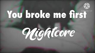 (SLOWED) Nightcore - You Broke me First (Lyrics)