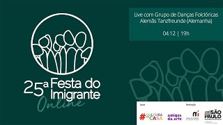 25ª Festa do Imigrante Online | Live com Grupo de Danças Folclóricas Alemãs Tanzfreunde (Alemanha)