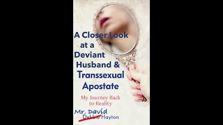 Mr. Debbie David Hayton... What To Make Of Him? A Trans Widow's Analysis of such deviant husbands.