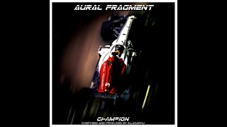 AURAL FRAGMENT : Champion