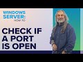 How to Check if a Port is Open on Windows Server (2016, 2019, 2022)