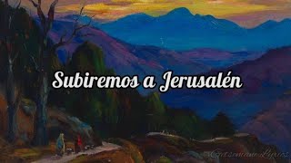 subiremos a Jerusalén - peregrinos y extranjeros (letra)