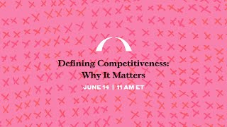 Defining Competitiveness: Why It Matters