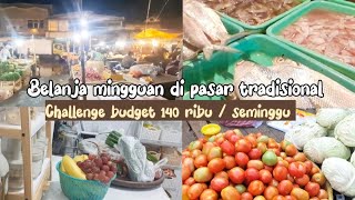 BELANJA MINGGUAN HEMAT DIPASAR TRADISIONAL. CHALLANGE BUDGET 140 RIBU UNTUK SEMINGGU #Mealplan